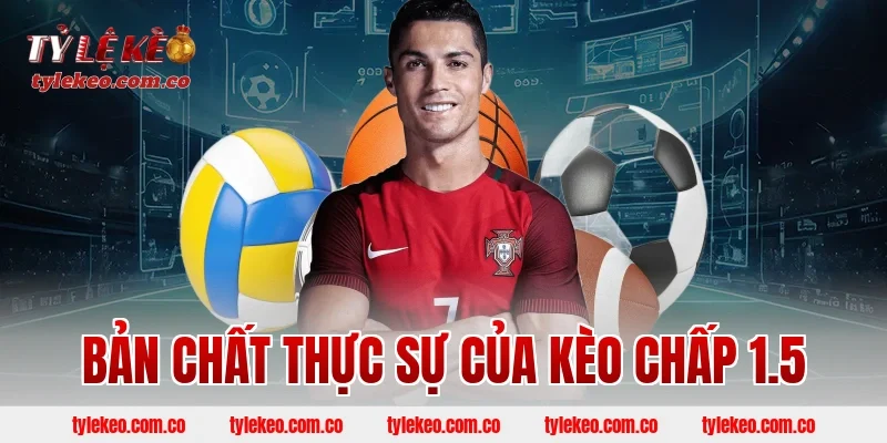 Bản chất thực sự của kèo chấp 1.5
