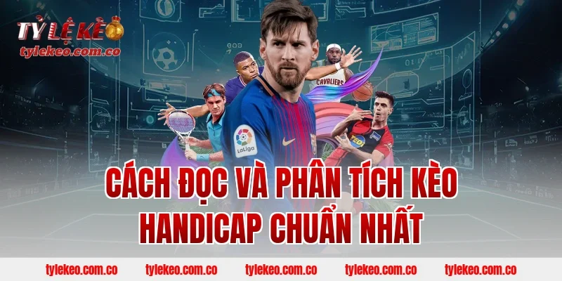 Cách Đọc Và Phân Tích Kèo Handicap Chuẩn Nhất