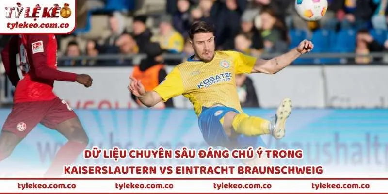 Dữ liệu chuyên sâu đáng chú ý trong Kaiserslautern vs Eintracht Braunschweig