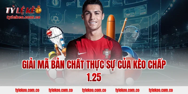 Giải Mã Bản Chất Thực Sự Của kèo chấp 1.25