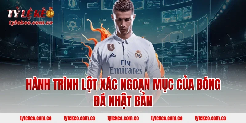 Hành Trình Lột Xác Ngoạn Mục Của Bóng Đá Nhật Bản