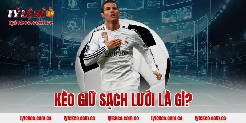 Kèo giữ sạch lưới là gì?