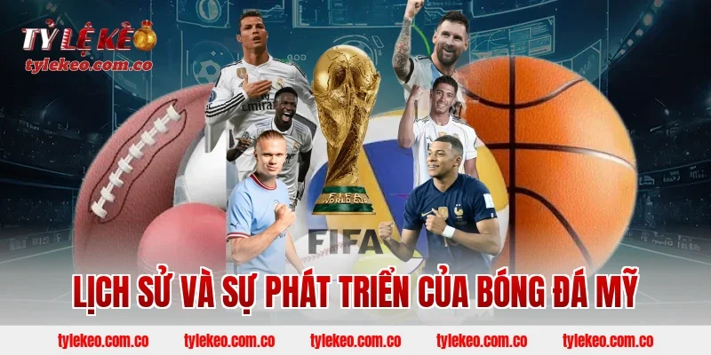Lịch sử và sự phát triển của bóng đá Mỹ