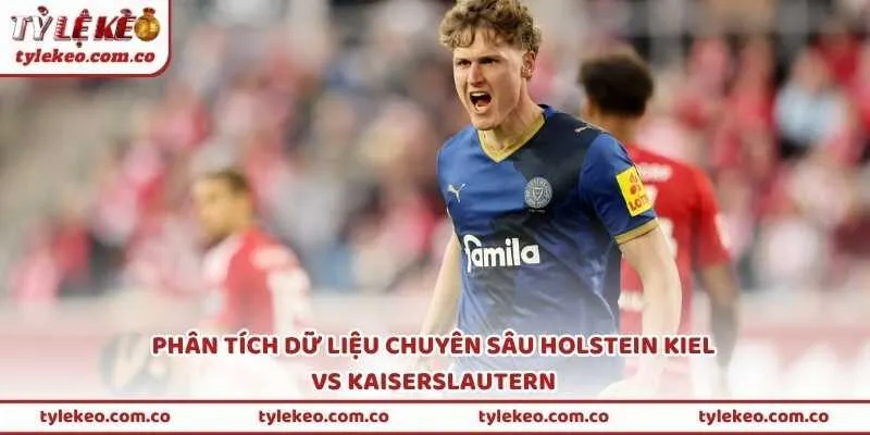 Phân tích dữ liệu chuyên sâu Holstein Kiel vs Kaiserslautern