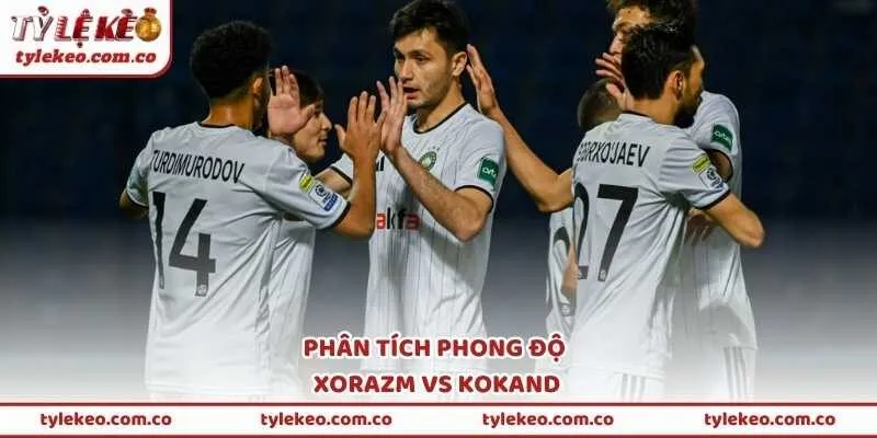 Phân tích phong độ Xorazm vs Kokand
