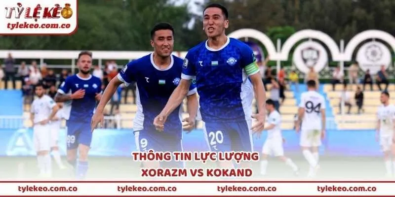 Thông tin lực lượng Xorazm vs Kokand
