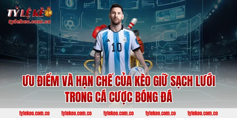 Ưu điểm và hạn chế của kèo giữ sạch lưới trong cá cược bóng đá