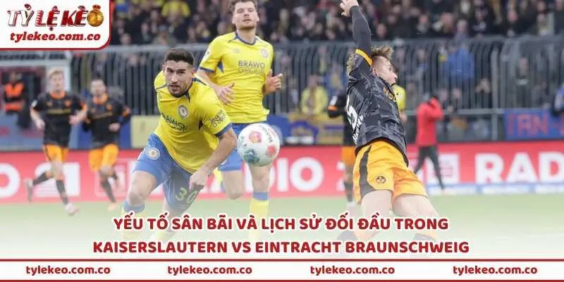 Yếu tố sân bãi và lịch sử đối đầu trong Kaiserslautern vs Eintracht Braunschweig